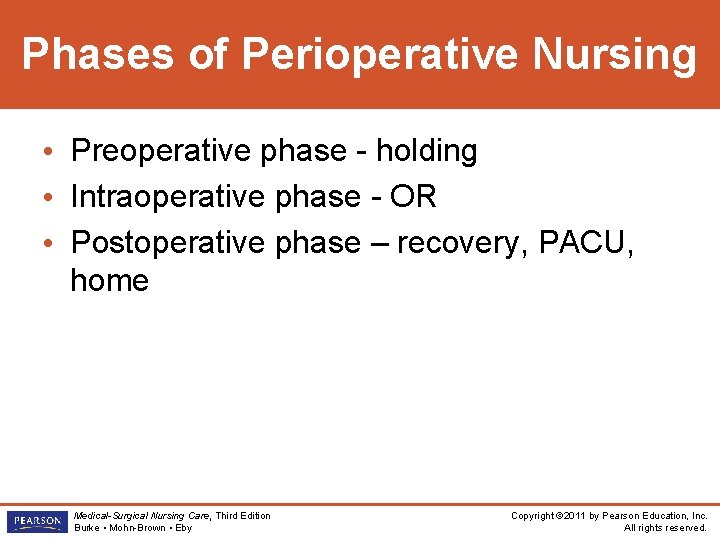 Phases of Perioperative Nursing • Preoperative phase - holding • Intraoperative phase - OR