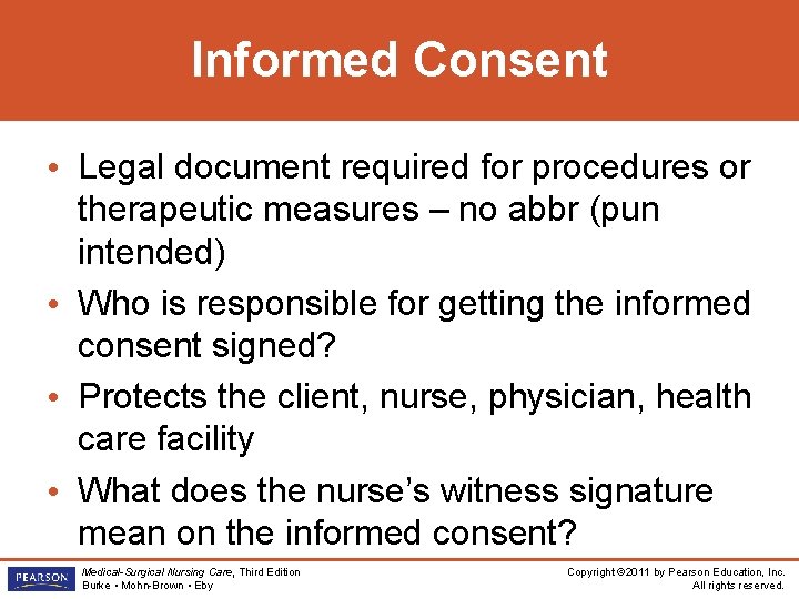 Informed Consent • Legal document required for procedures or therapeutic measures – no abbr