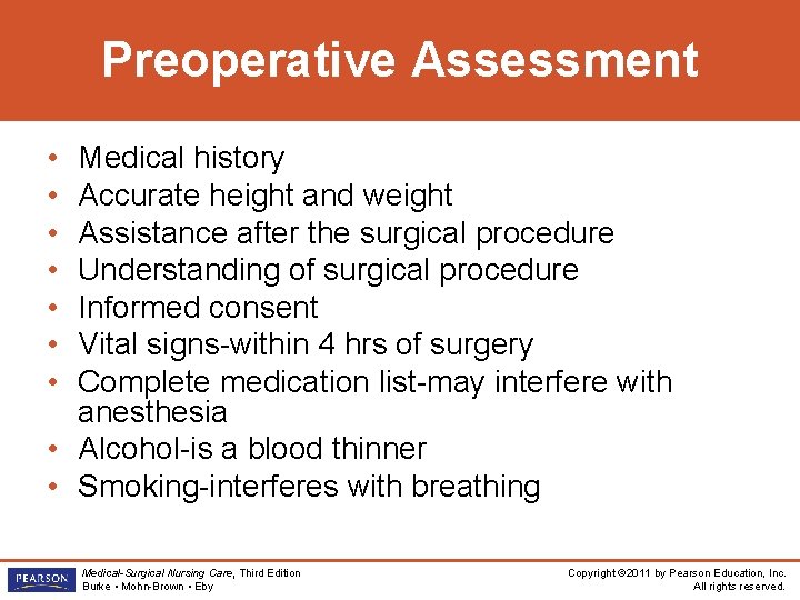 Preoperative Assessment • • Medical history Accurate height and weight Assistance after the surgical