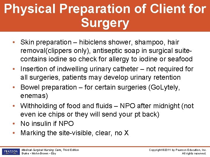 Physical Preparation of Client for Surgery • Skin preparation – hibiclens shower, shampoo, hair