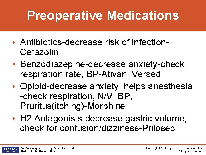 Preoperative Medications • Antibiotics-decrease risk of infection. Cefazolin • Benzodiazepine-decrease anxiety-check respiration rate, BP-Ativan,