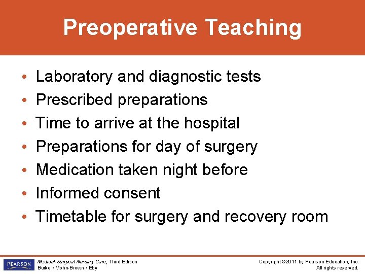 Preoperative Teaching • • Laboratory and diagnostic tests Prescribed preparations Time to arrive at