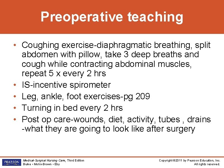 Preoperative teaching • Coughing exercise-diaphragmatic breathing, split abdomen with pillow, take 3 deep breaths