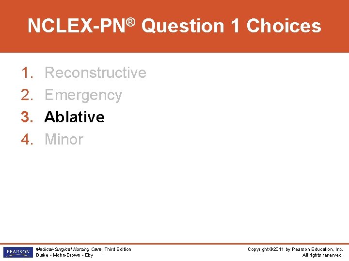 NCLEX-PN® Question 1 Choices 1. 2. 3. 4. Reconstructive Emergency Ablative Minor Medical-Surgical Nursing