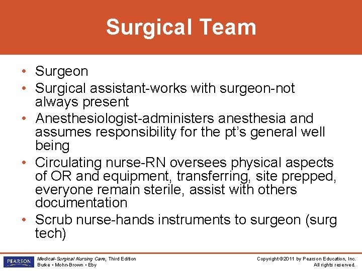 Surgical Team • Surgeon • Surgical assistant-works with surgeon-not always present • Anesthesiologist-administers anesthesia