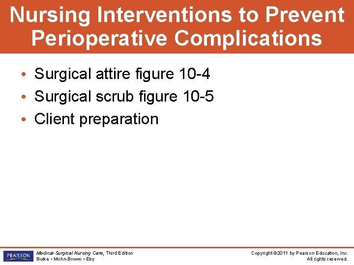 Nursing Interventions to Prevent Perioperative Complications • Surgical attire figure 10 -4 • Surgical