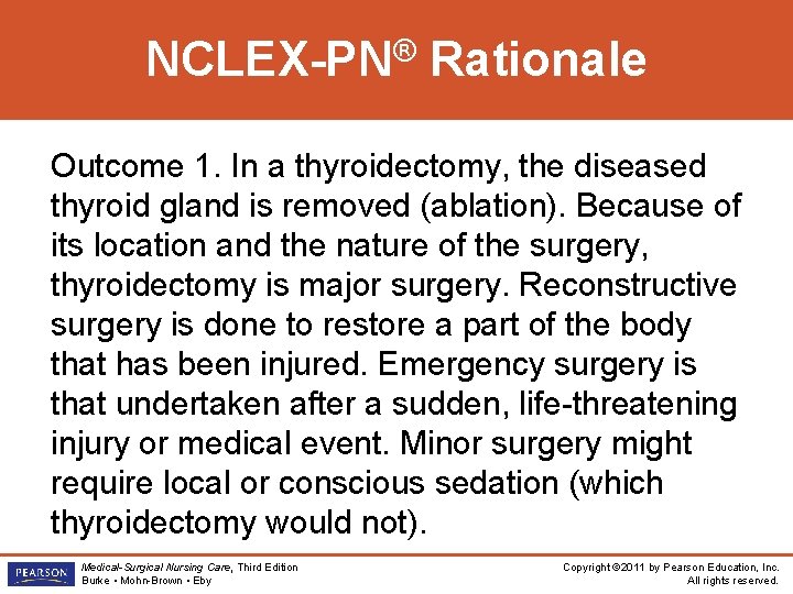 ® NCLEX-PN Rationale Outcome 1. In a thyroidectomy, the diseased thyroid gland is removed