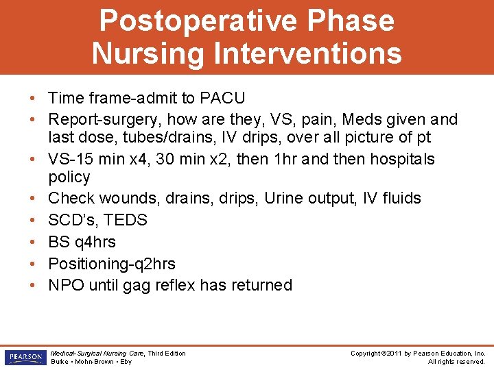 Postoperative Phase Nursing Interventions • Time frame-admit to PACU • Report-surgery, how are they,