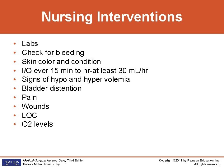 Nursing Interventions • • • Labs Check for bleeding Skin color and condition I/O