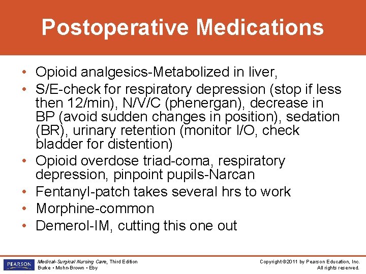 Postoperative Medications • Opioid analgesics-Metabolized in liver, • S/E-check for respiratory depression (stop if