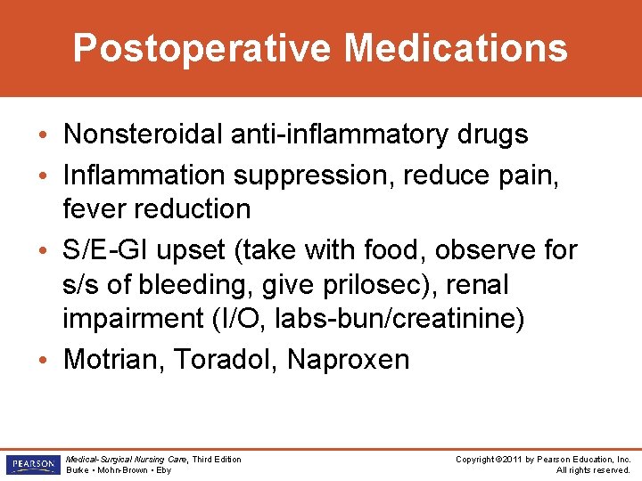Postoperative Medications • Nonsteroidal anti-inflammatory drugs • Inflammation suppression, reduce pain, fever reduction •