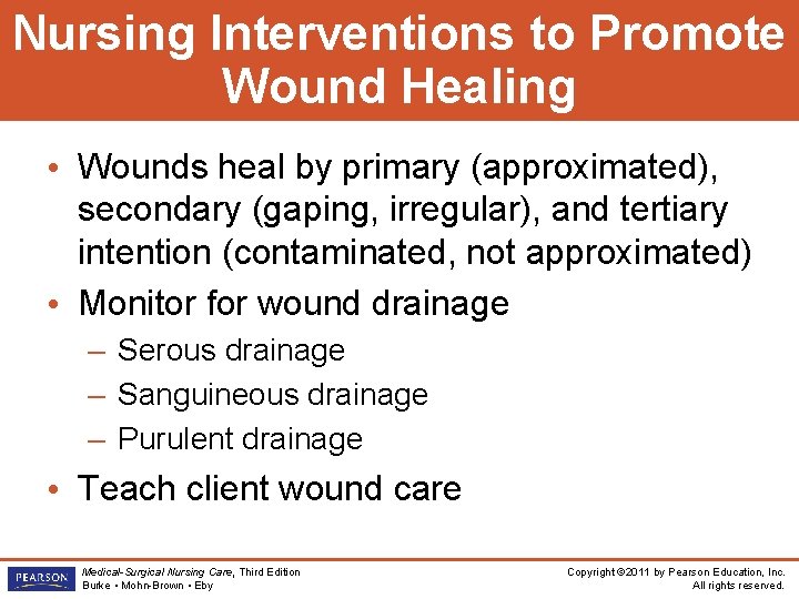 Nursing Interventions to Promote Wound Healing • Wounds heal by primary (approximated), secondary (gaping,