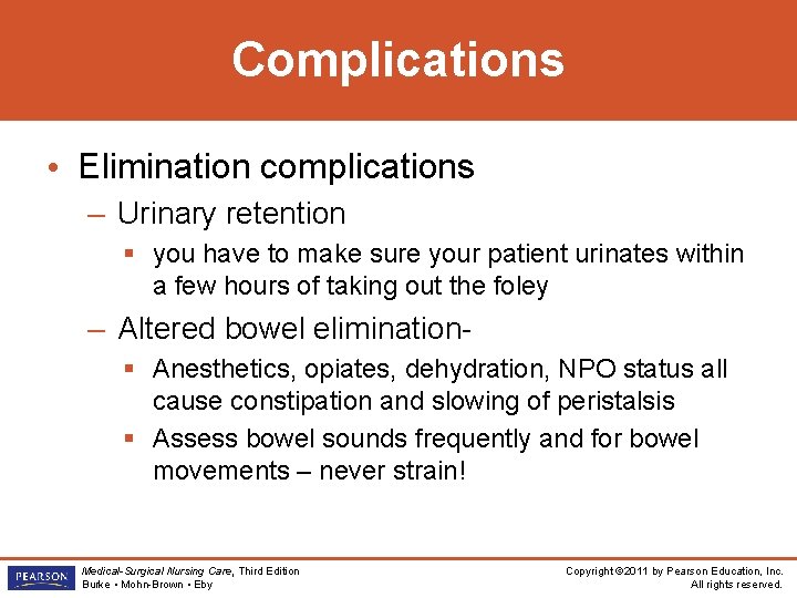 Complications • Elimination complications – Urinary retention § you have to make sure your