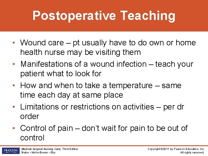 Postoperative Teaching • Wound care – pt usually have to do own or home