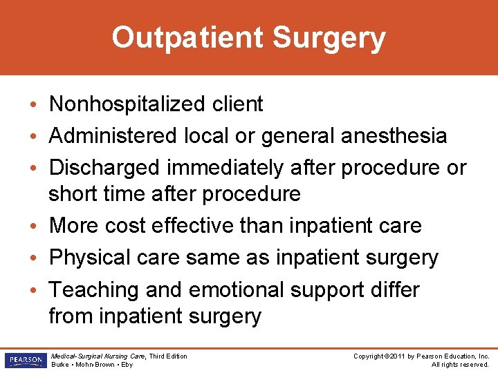 Outpatient Surgery • Nonhospitalized client • Administered local or general anesthesia • Discharged immediately