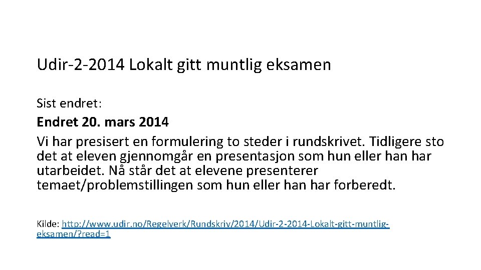 Udir-2 -2014 Lokalt gitt muntlig eksamen Sist endret: Endret 20. mars 2014 Vi har