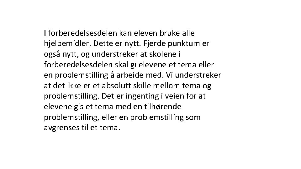 I forberedelsesdelen kan eleven bruke alle hjelpemidler. Dette er nytt. Fjerde punktum er også