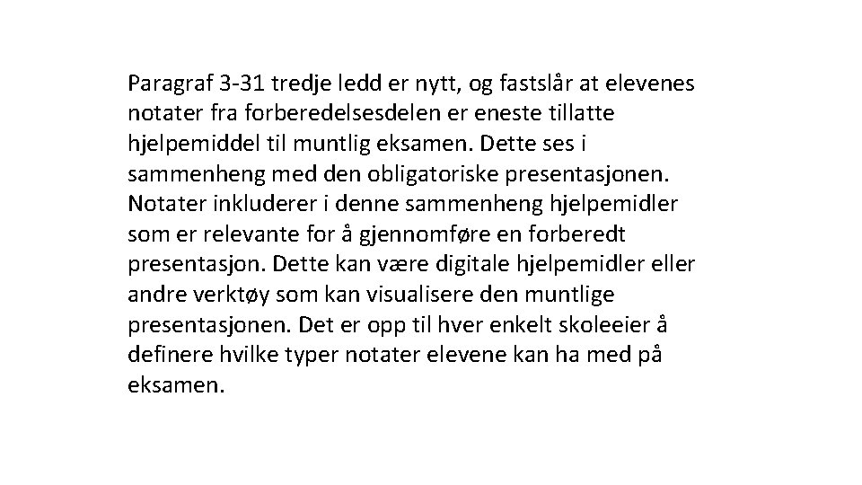 Paragraf 3 -31 tredje ledd er nytt, og fastslår at elevenes notater fra forberedelsesdelen