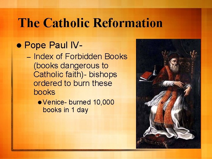 The Catholic Reformation l Pope – Paul IV- Index of Forbidden Books (books dangerous