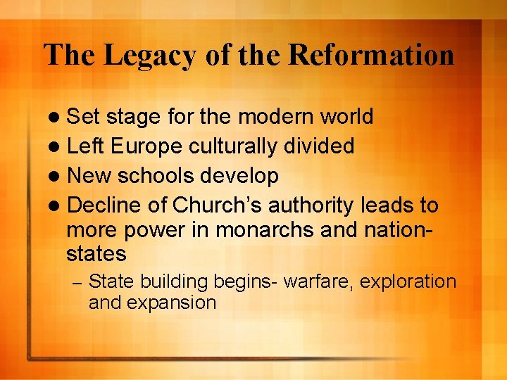 The Legacy of the Reformation l Set stage for the modern world l Left