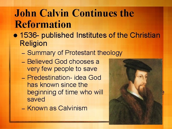 John Calvin Continues the Reformation l 1536 - published Institutes of the Christian Religion