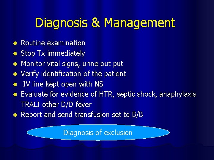 Diagnosis & Management l l l l Routine examination Stop Tx immediately Monitor vital