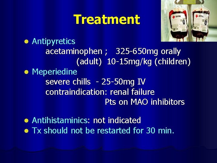 Treatment Antipyretics acetaminophen ; 325 -650 mg orally (adult) 10 -15 mg/kg (children) l