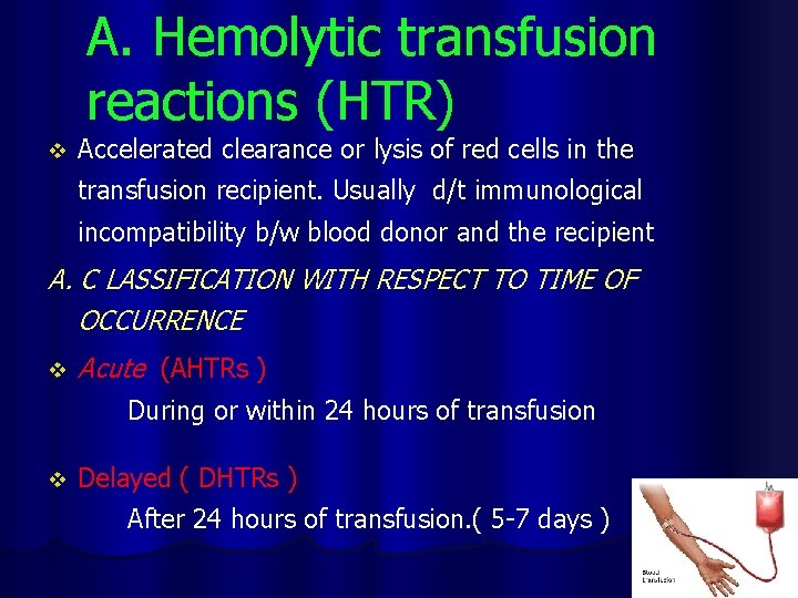 A. Hemolytic transfusion reactions (HTR) v Accelerated clearance or lysis of red cells in