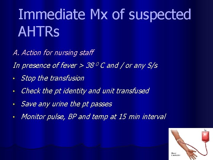 Immediate Mx of suspected AHTRs A. Action for nursing staff In presence of fever