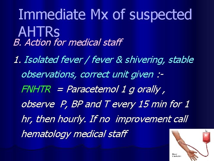 Immediate Mx of suspected AHTRs B. Action for medical staff 1. Isolated fever /