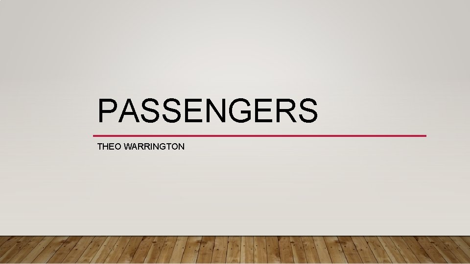 PASSENGERS THEO WARRINGTON 