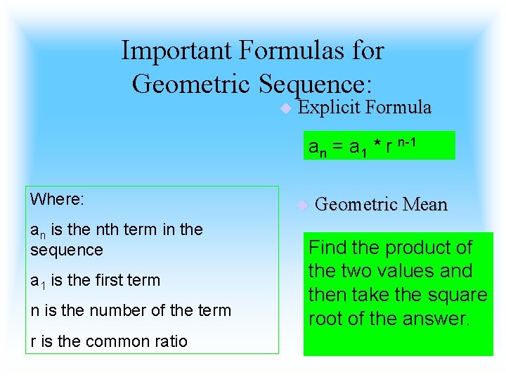 Important Formulas for Geometric Sequence: u Explicit Formula an = a 1 * r