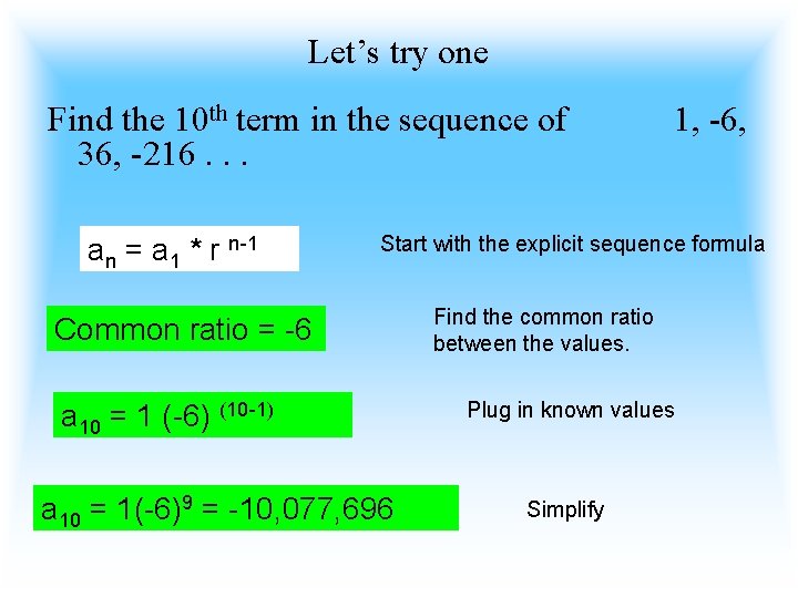 Let’s try one Find the 10 th term in the sequence of 36, -216.