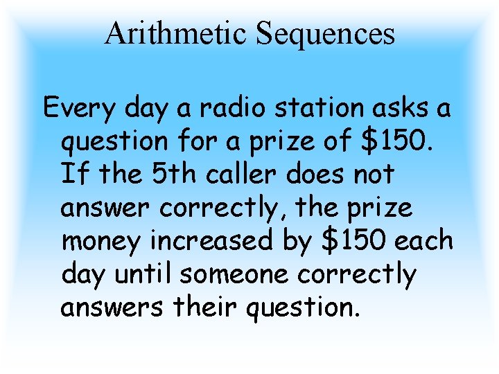 Arithmetic Sequences Every day a radio station asks a question for a prize of