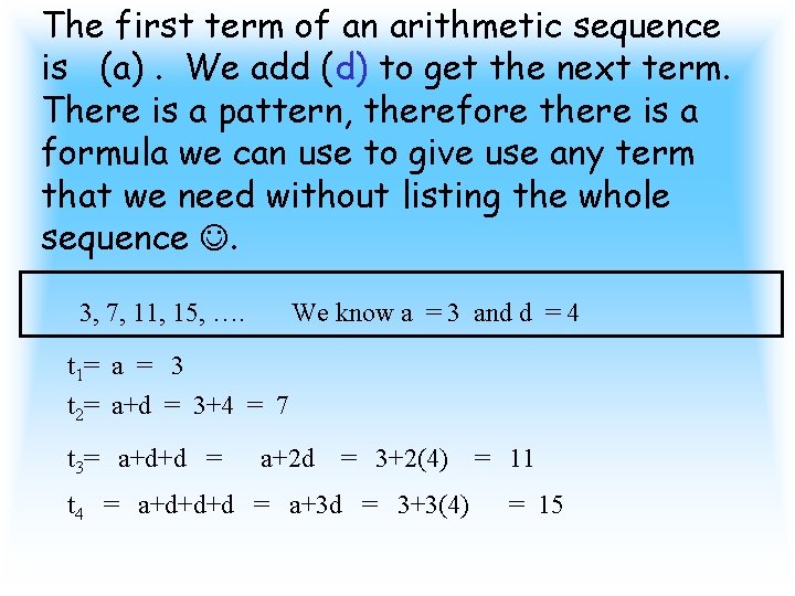 The first term of an arithmetic sequence is (a). We add (d) to get
