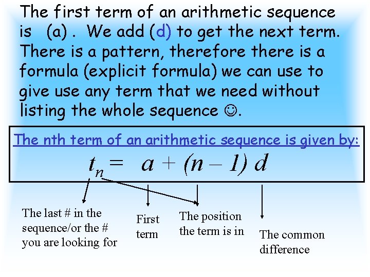 The first term of an arithmetic sequence is (a). We add (d) to get