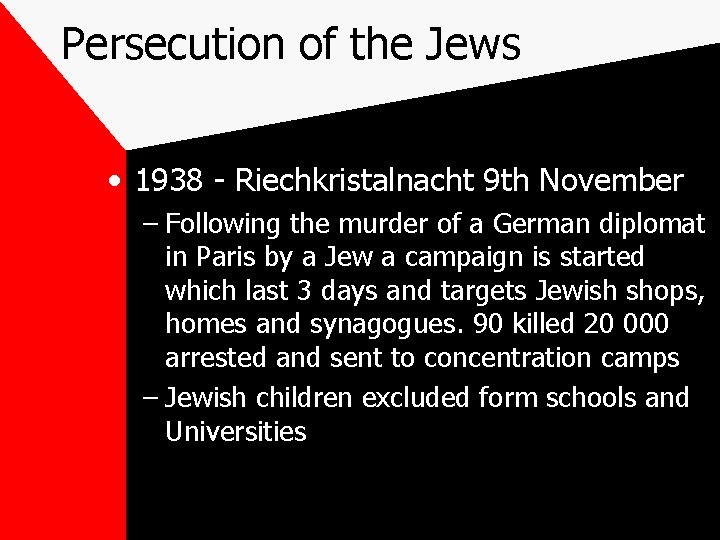 Persecution of the Jews • 1938 - Riechkristalnacht 9 th November – Following the