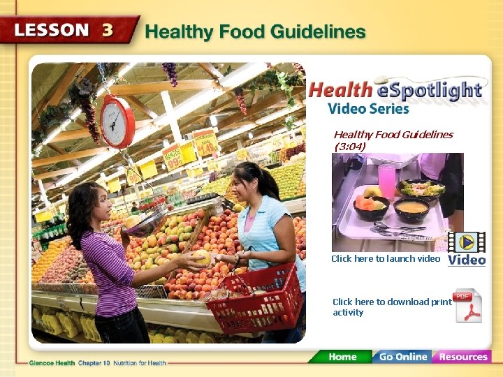 Healthy Food Guidelines (3: 04) Click here to launch video Click here to download Healthy Food Guidelines (3: 04) Click here to launch video Click here to download