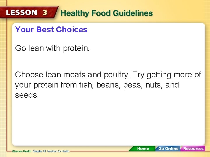 Your Best Choices Go lean with protein. Choose lean meats and poultry. Try getting Your Best Choices Go lean with protein. Choose lean meats and poultry. Try getting