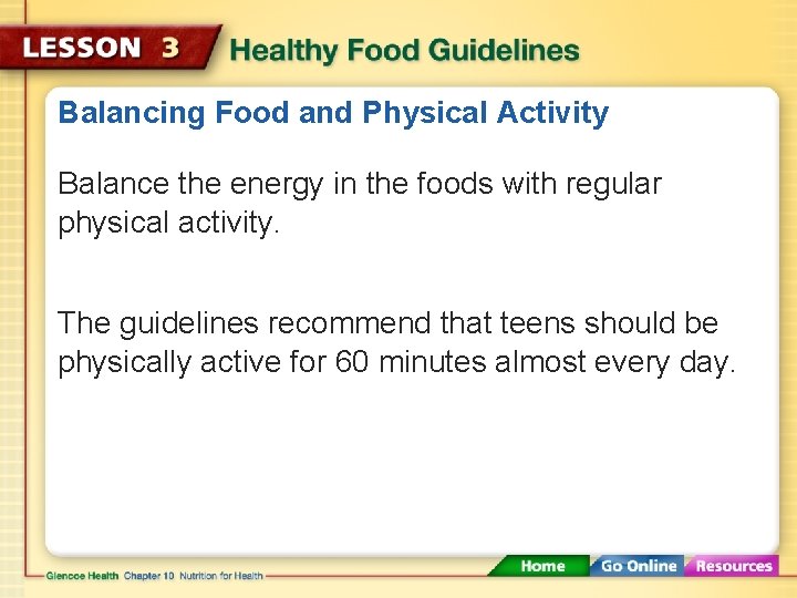 Balancing Food and Physical Activity Balance the energy in the foods with regular physical Balancing Food and Physical Activity Balance the energy in the foods with regular physical