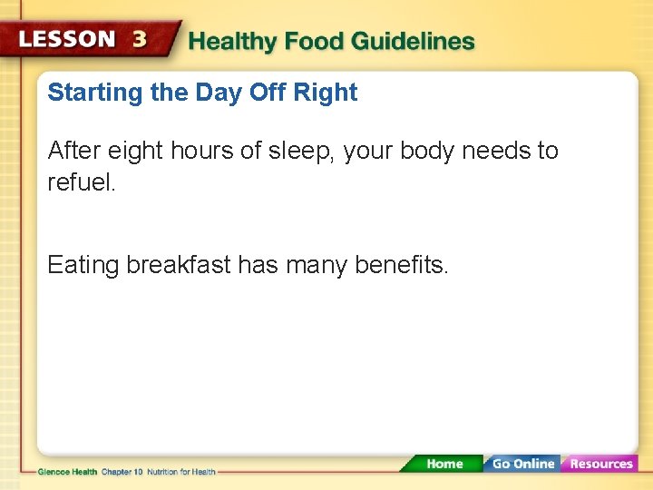 Starting the Day Off Right After eight hours of sleep, your body needs to Starting the Day Off Right After eight hours of sleep, your body needs to