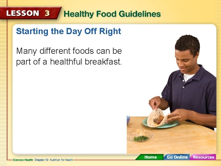 Starting the Day Off Right Many different foods can be part of a healthful Starting the Day Off Right Many different foods can be part of a healthful