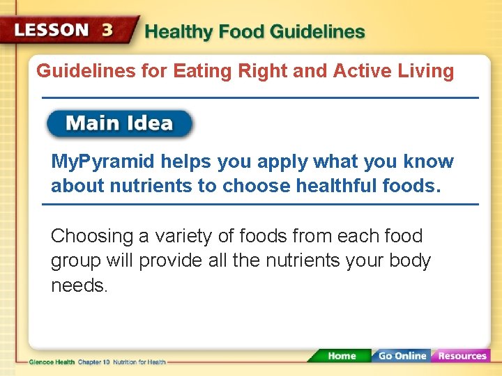 Guidelines for Eating Right and Active Living My. Pyramid helps you apply what you Guidelines for Eating Right and Active Living My. Pyramid helps you apply what you