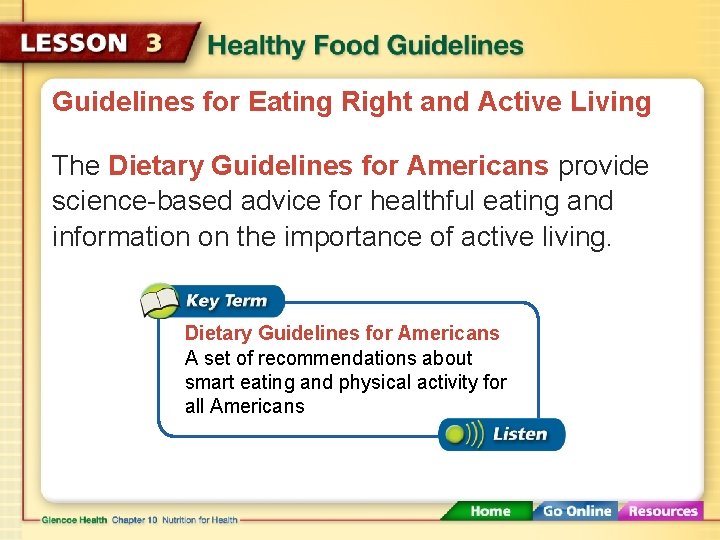 Guidelines for Eating Right and Active Living The Dietary Guidelines for Americans provide science-based Guidelines for Eating Right and Active Living The Dietary Guidelines for Americans provide science-based