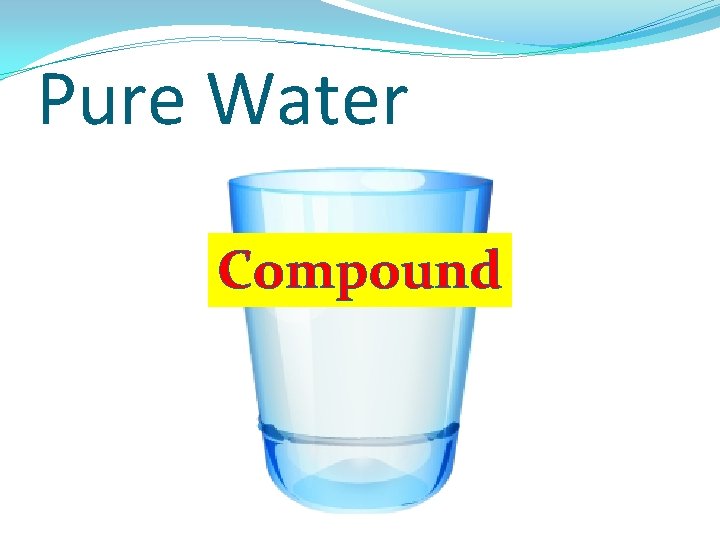 Pure Water Compound Pure Water Compound