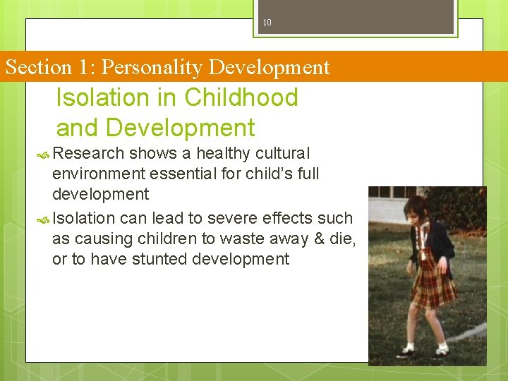 10 Section 1: Personality Development Isolation in Childhood and Development Research shows a healthy