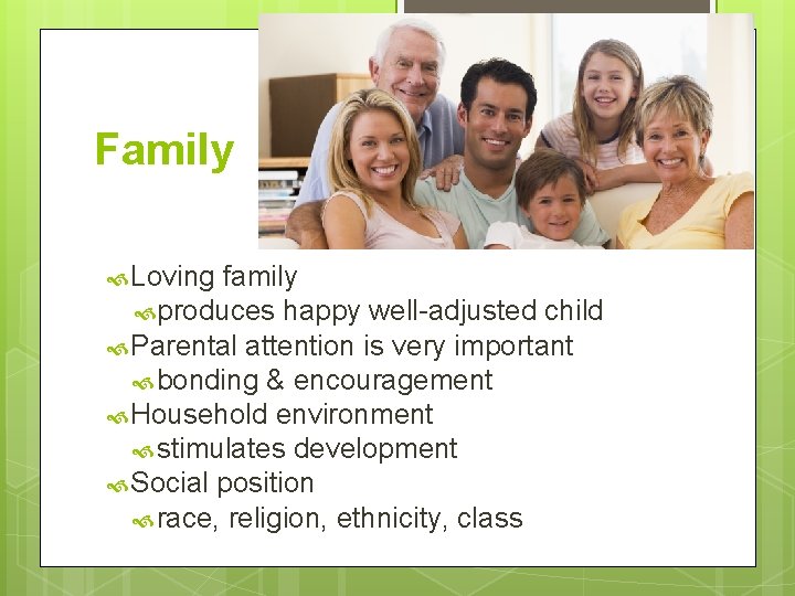 21 Family Loving family produces happy well-adjusted child Parental attention is very important bonding