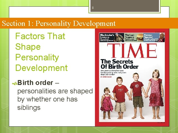 8 Section 1: Personality Development Factors That Shape Personality Development Birth order – personalities