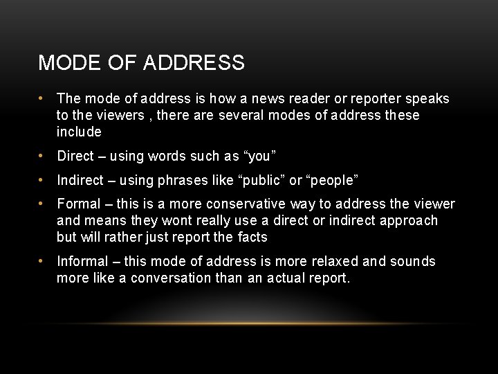 MODE OF ADDRESS • The mode of address is how a news reader or