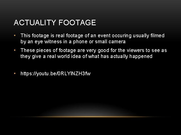 ACTUALITY FOOTAGE • This footage is real footage of an event occuring usually filmed